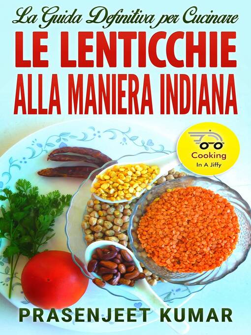 Title details for La Guida Definitiva per Cucinare le Lenticchie Alla Maniera Indiana by Prasenjeet Kumar - Available